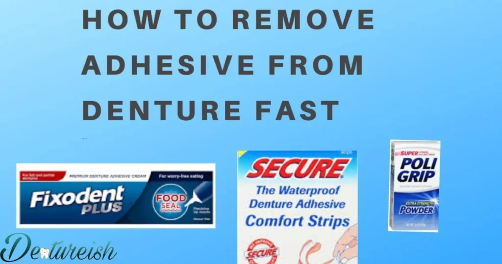 How to remove 3 types of denture adhesive from dentures